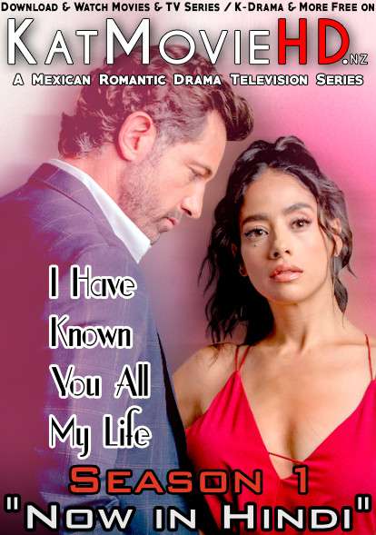 I Have Known You All My Life: Season 1 (Hindi Dubbed) Web-DL 720p HD | Te acuerdas de mí S01 Episode 1-10 Added! | Mexican TV Series