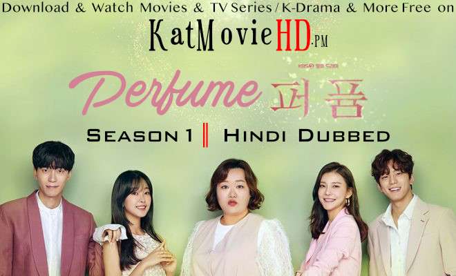 Download Perfume (2019) In Hindi 480p & 720p HDRip (Korean: 퍼퓸; RR: Peopyum) Korean Drama Hindi Dubbed] ) [ Perfume Season 1 All Episodes] Free Download on Katmoviehd.pm