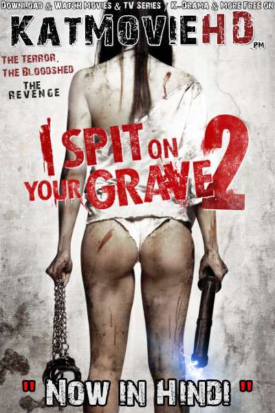 Download I Spit on Your Grave 2 (2013) BluRay 720p & 480p Dual Audio [Hindi Dub – English] I Spit on Your Grave 2 Full Movie On Katmoviehd.pm