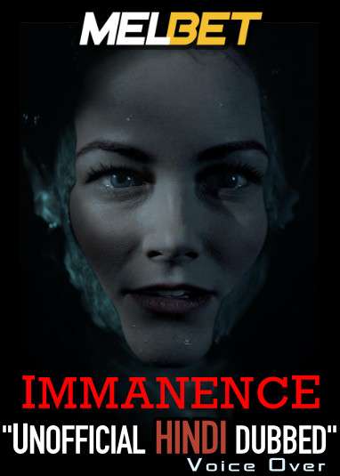 Immanence (2022) Hindi Dubbed (Unofficial Voice Over) + English [Dual Audio] | WEBRip 720p [MelBET]