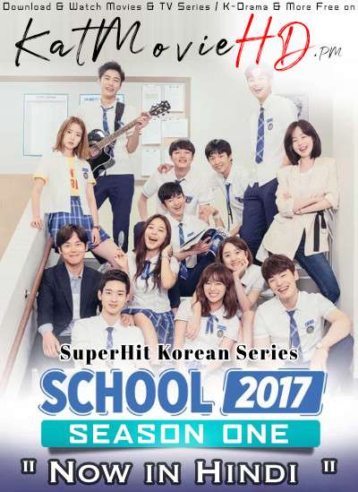 Download School 2017 (2017) In Hindi 480p & 720p HDRip (Korean: Hakgyo 2017) Korean Drama Hindi Dubbed] ) [ School 2017 Season 1 All Episodes] Free Download on Katmoviehd.pm