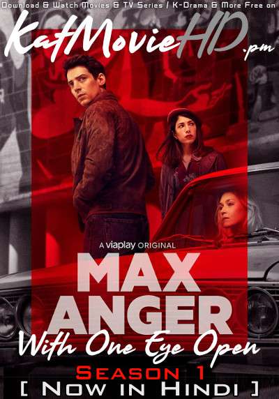 Download Max Anger - With One Eye Open (Season 1) Hindi (ORG) [Dual Audio] All Episodes | WEB-DL 1080p 720p 480p HD [Max Anger - With One Eye Open 2021 Netflix Series] Watch Online or Free on KatMovieHD.pm