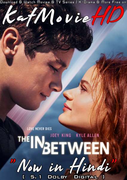 The In Between (2022) Hindi Dubbed (5.1 DD) & English [Dual Audio] WEB-DL 1080p 720p 480p HD [Full Movie]