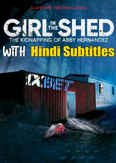 Girl in the Shed: The Kidnapping of Abby Hernandez (2022) Full Movie [In English] With Hindi Subtitles | WEBRip 720p  [1XBET]