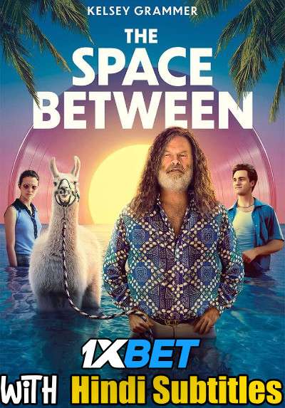The Space Between (2021) Full Movie [In English] With Hindi Subtitles | WEBRip 720p  [1XBET]