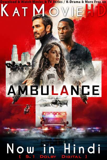 Ambulance (2022) Hindi Dubbed (ORG 5.1 DD) [Dual Audio] WEB-DL 1080p 720p 480p HD [Full Movie]