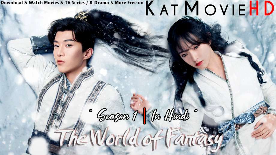Download The World of Fantasy (2021) In Hindi 480p & 720p HDRip (Chinese: 灵域; RR: Spiritual Domain) Chinese Drama Hindi Dubbed] ) [ The World of Fantasy Season 1 All Episodes] Free Download on Katmoviehd.re