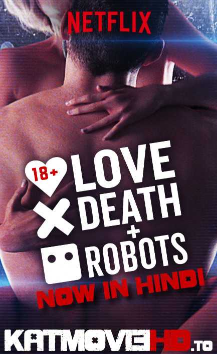 Love, Death & Robots (Season 1) Hindi Complete 720p HDRip Dual Audio [ हिंदी 5.1 – English ] | Love Death and Robots 2019 Netflix Series Free Download On Katmoviehd.nl
