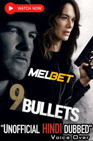 Watch 9 Bullets (2022) Hindi Dubbed (Unofficial) WEBRip 720p & 480p Online Stream – MELBET