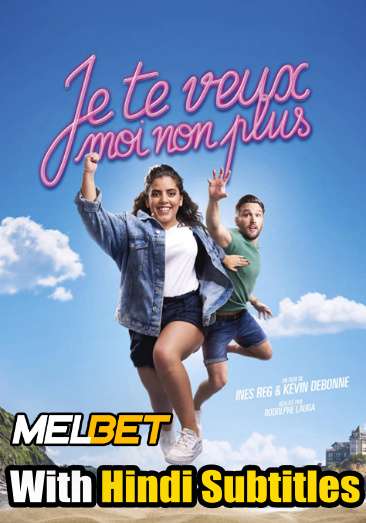 Je te veux moi non plus (2021) Full Movie [In French] With Hindi Subtitles | WebRip 720p [MelBET]