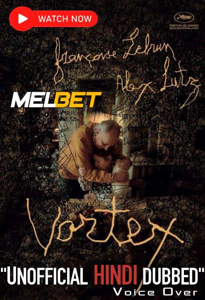 Watch Vortex (2022) Hindi Dubbed (Unofficial) CAMRip 720p & 480p Online Stream – MELBET