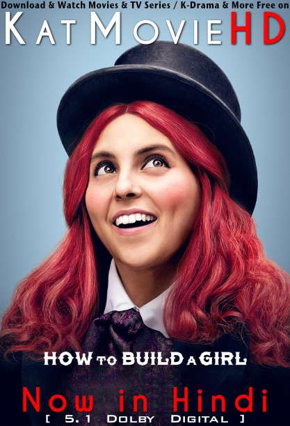 How to Build a Girl (2019) Hindi Dubbed (5.1 DD) [Dual Audio] BluRay 1080p 720p 480p HD [Full Movie]