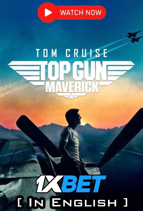Watch Top Gun: Maverick (2022) [In English] CAMRip 720p & 480p Online Stream – 1XBET