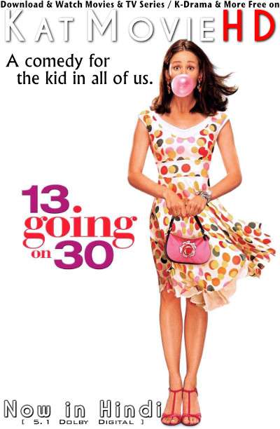 Download 13 Going on 30 (2004) BluRay 720p & 480p Dual Audio [Hindi Dub – English] 13 Going on 30 Full Movie On Katmoviehd.re