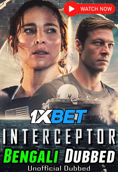 Watch Interceptor (2022) Bengali Dubbed (Unofficial) WEBRip 720p & 480p Online Stream – 1XBET