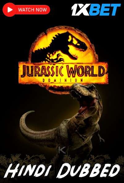 Watch Jurassic World: Dominion (2022) Hindi Dubbed | CAMRip V2 720p Online Stream – 1XBET