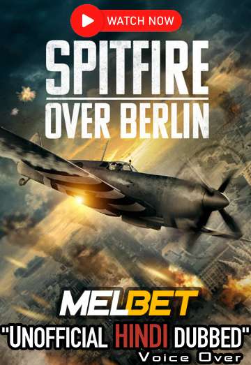 Watch Spitfire Over Berlin (2022) Hindi Dubbed (Unofficial) WEBRip 720p & 480p Online Stream – MELBET