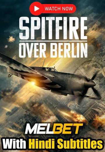 Watch Spitfire Over Berlin (2022) Full Movie [In English] With Hindi Subtitles  WEBRip 720p Online Stream – MELBET