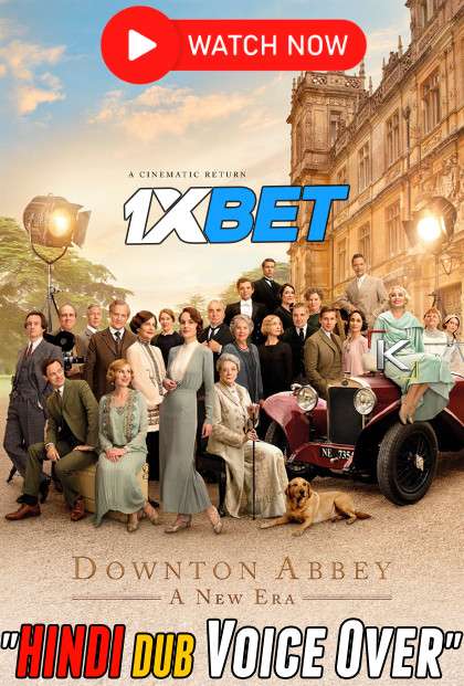 Watch Downton Abbey: A New Era (2022) Hindi Dubbed (Unofficial) WEBRip 720p & 480p Online Stream – 1XBET