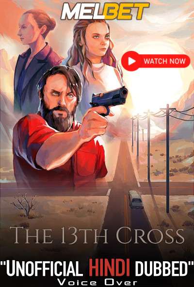 Watch The 13th Cross (2020) Hindi Dubbed (Unofficial) WEBRip 720p & 480p Online Stream – MELBET