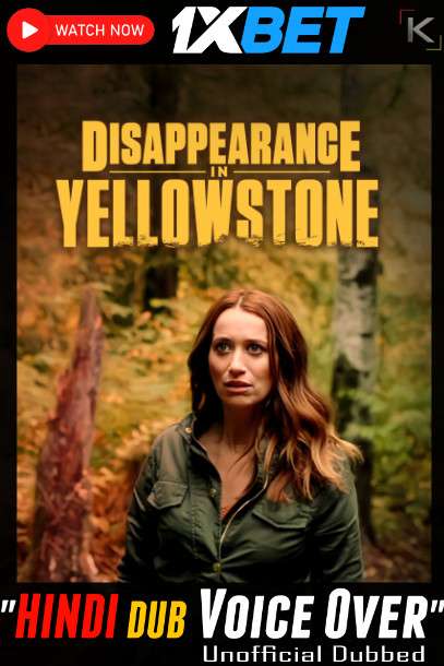 Watch Disappearance in Yellowstone (2022) Hindi Dubbed (Unofficial) WEBRip 720p & 480p Online Stream – 1XBET