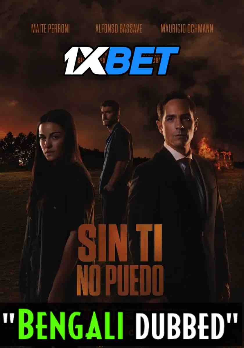 Watch Sin ti no puedo (2022) Bengali Dubbed (Unofficial) CAMRip 720p & 480p Online Stream – 1XBET