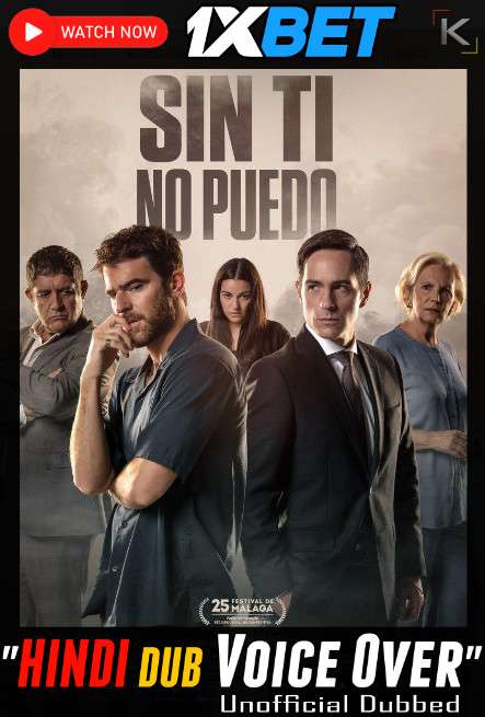 Watch Sin ti no puedo (2022) Hindi Dubbed (Unofficial) CAMRip 720p & 480p Online Stream – 1XBET