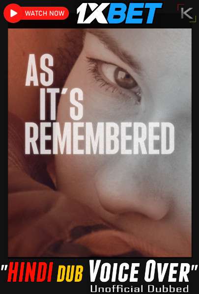 Watch As Its Remembered (2022) Hindi Dubbed (Unofficial) WEBRip 720p & 480p Online Stream – 1XBET