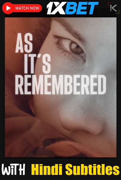 Watch As Its Remembered (2022) Full Movie [In English] With Hindi Subtitles  WEBRip 720p Online Stream – 1XBET