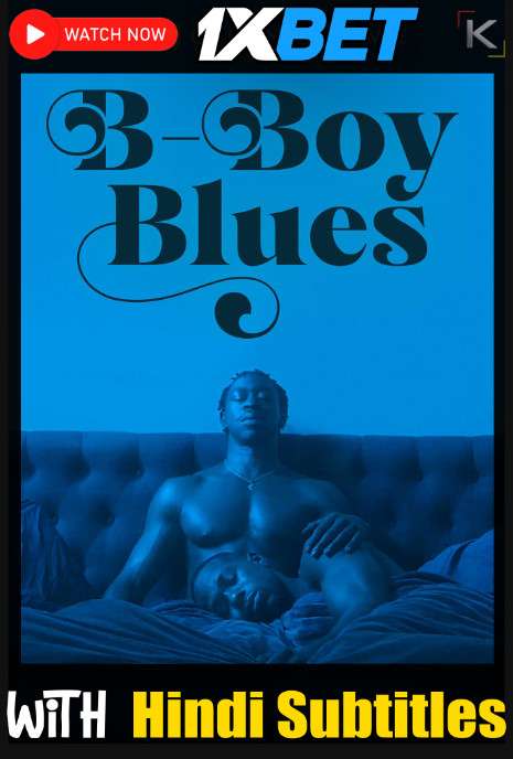 Watch B-Boy Blues (2021) Full Movie [In English] With Hindi Subtitles  WEBRip 720p Online Stream – 1XBET