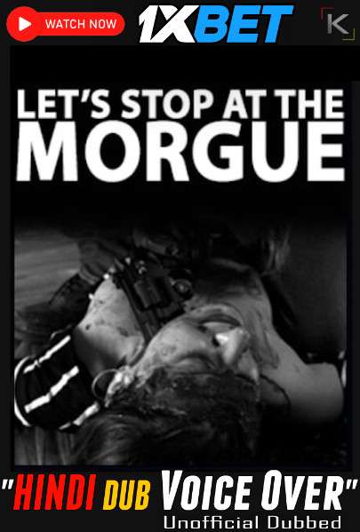 Watch Lets Stop at the Morgue (2021) Hindi Dubbed (Unofficial) WEBRip 720p & 480p Online Stream – 1XBET