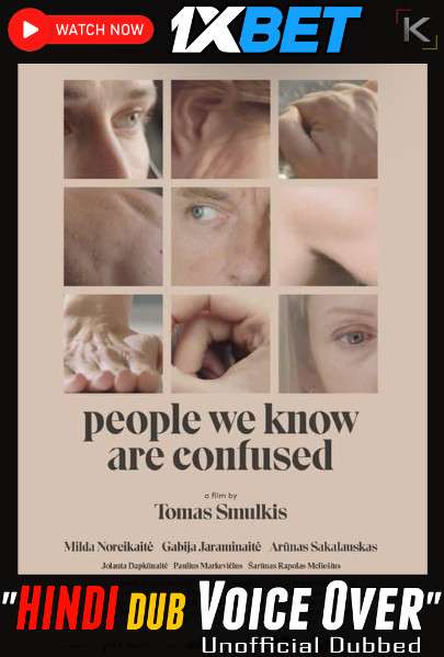 Watch People We Know Are Confused (2022) Hindi Dubbed (Unofficial) WEBRip 720p & 480p Online Stream – 1XBET