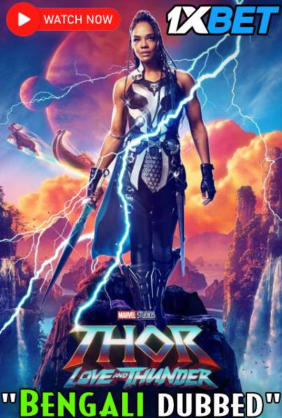 Watch Thor: Love and Thunder (2022) Bengali Dubbed Online Stream [WEBRip 720p & 480p HD] 1XBET
