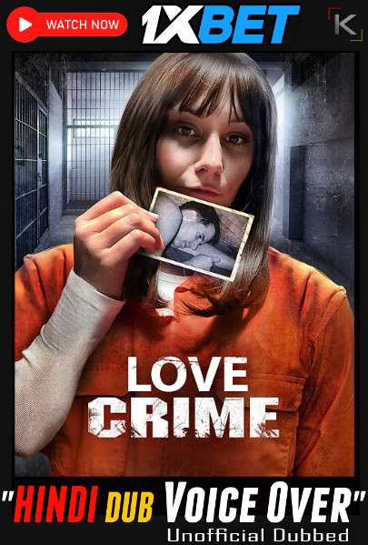 Watch Love Crime (2022) Hindi Dubbed (Unofficial) WEBRip 720p & 480p Online Stream – 1XBET