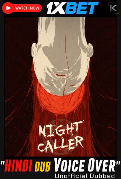 Watch Night Caller (2022) Hindi Dubbed (Unofficial) WEBRip 720p & 480p Online Stream – 1XBET