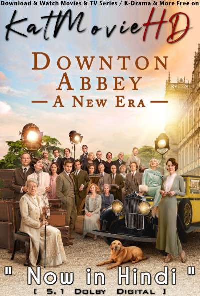 Downton Abbey 2: A New Era (2022) Hindi Dubbed (DD 5.1) [Dual Audio] BluRay 1080p 720p 480p HD [Full Movie]