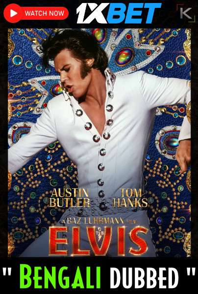 Watch Elvis (2022) Bengali Dubbed (Unofficial) WEBRip 720p 480p Online Stream – 1XBET