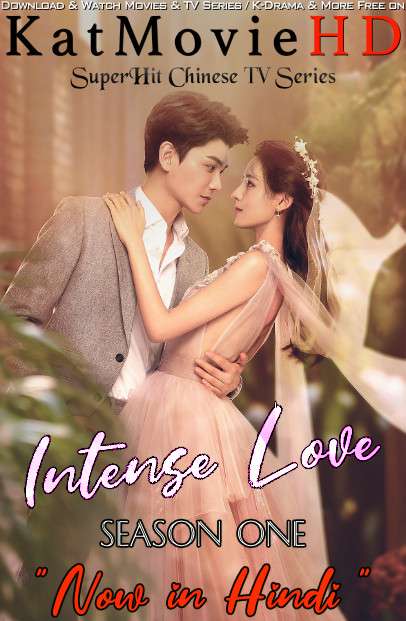 Intense Love (Season 1) Hindi Dubbed (ORG) WEBRip 720p HD (2020 Chinese TV Series) [Episode 21-24 Added]