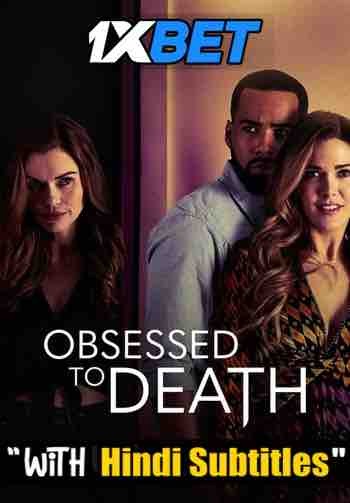 Watch Obsessed to Death (2022) Full Movie [In English] With Hindi Subtitles  WEBRip 720p Online Stream – 1XBET