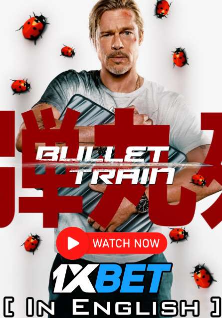 Watch Bullet Train (2022) [In English] CAMRip 720p [Full Movie] Online Stream – 1XBET