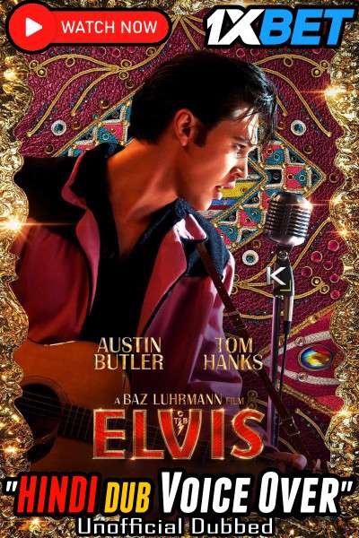 Watch Elvis (2022) Hindi Dubbed (Unofficial) CAMRip 720p & 480p Online Stream – 1XBET