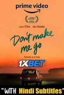 Watch Don’t Make Me Go (2022) Full Movie [In English] With Hindi Subtitles  WEBRip 720p Online Stream – 1XBET