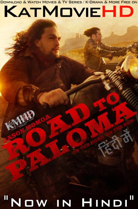 Download Road to Paloma (2014) Quality 720p & 480p Dual Audio [Hindi Dubbed  English] Road to Paloma Full Movie On KatMovieHD