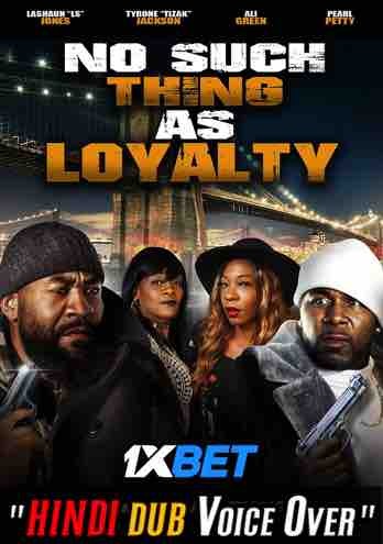 Download No Such Thing As Loyalty (2021) Quality 720p & 480p Dual Audio [Hindi Dubbed] No Such Thing As Loyalty Full Movie On KatMovieHD