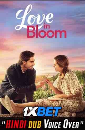 Watch Love in Bloom (2022) Hindi Dubbed (Unofficial) HDTV 720p 480p Online Stream – 1XBET