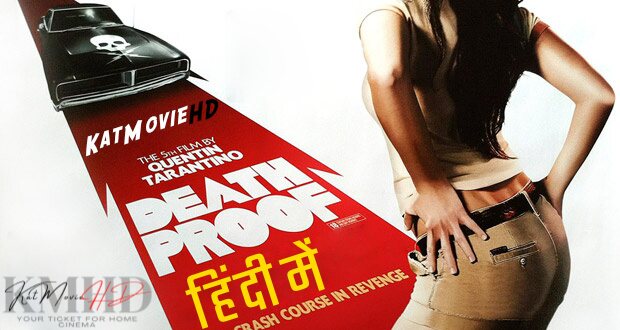 Download Grindhouse Presents: Death Proof (2007 Movie) Hindi Dubbed (ORG DD 2.0) [Dual Audio] BluRay 1080p 720p 480p HD Free on KatMovieHD