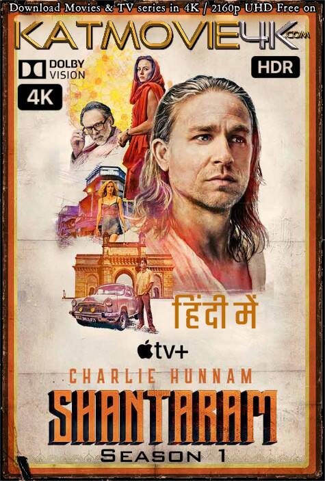 Download Shantaram (Season 1) 4K Ultra HD WEB-DL 2160p UHD [Dual Audio] [Hindi Dubbed (5.1 DD) & English] [2022– TV Series] [Dolby Vision / HDR10 & HDR10+ / SDR ] or Free on KatMovie4K.com