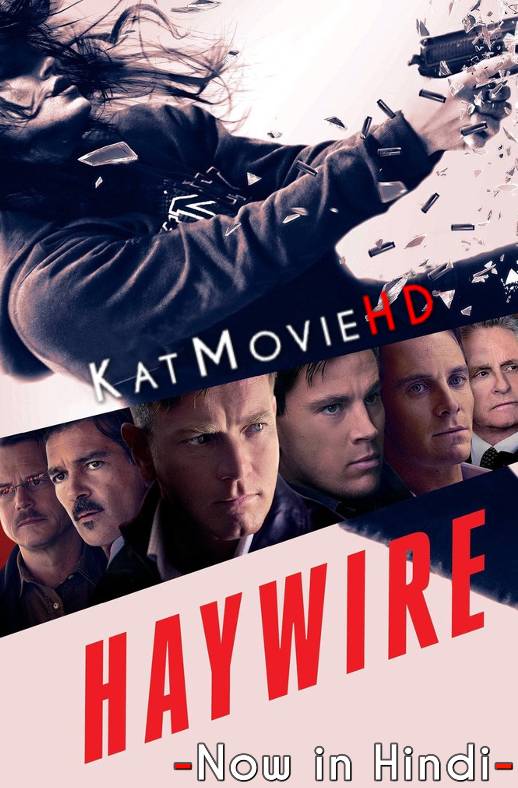 Download Haywire (2011) Quality 720p & 480p Dual Audio [Hindi Dubbed  English] Haywire Full Movie On KatMovieHD