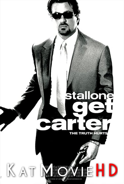 Download Get Carter (2000) WEB-DL 2160p HDR Dolby Vision 720p & 480p Dual Audio [Hindi& English] Get Carter Full Movie On KatMovieHD