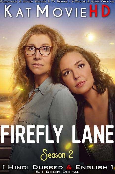 Firefly Lane (Season 2) Hindi Dubbed (DD 5.1) [Dual Audio] All Episodes | WEB-DL 1080p 720p 480p HD [2022 Netflix Series]
